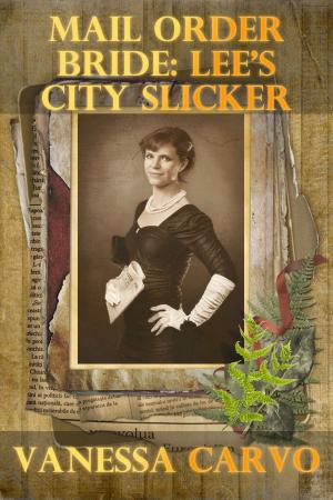 Cover of the book Mail Order Bride: Lee's City Slicker by Vanessa Carvo