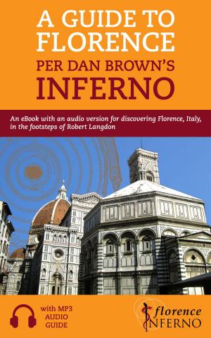 bigCover of the book A Guide to Florence per Dan Brown's Inferno: An eBook with an Audio Version for Discovering Florence, Italy, in the Footsteps of Robert Langdon by 