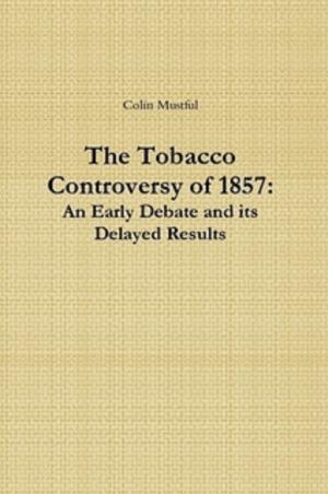 Cover of The Tobacco Controversy of 1857: An Early Debate and its Delayed Results