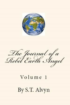 Cover of the book The Journal of a Rebel Earth Angel. Volume 1 by Dixie Deerman