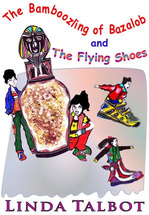 Cover of the book The Bamboozling of Bazalob and The Flying Shoes by Gini Athey