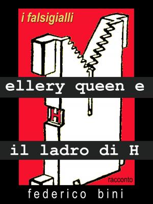 Cover of the book Ellery Queen e il ladro di H by Lerato Serumula