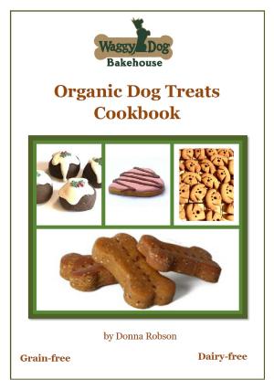Cover of Waggy Dog Bakehouse Organic Dog Treats Cookbook