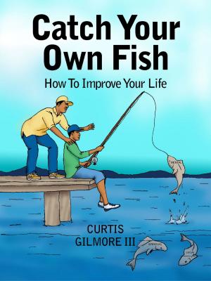 Cover of the book Catch Your Own Fish: How to Improve Your Life by Randrick Chance