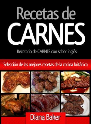 Cover of the book Recetas de Carnes: Selección de las mejores recetas de la cocina británica by Claudio y Natalia Fernández