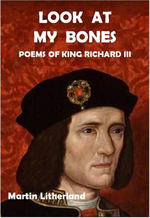 Cover of Look at my Bones: Poems of King Richard III