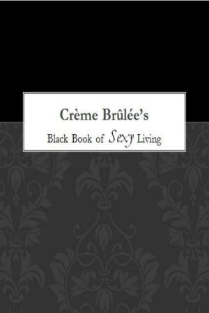 Cover of Crème Brûlée's Black Book of Sexy Living