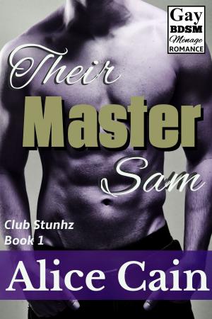Cover of the book Their Master Sam [Erotic BDSM gay ménage romance] by Alice Cain