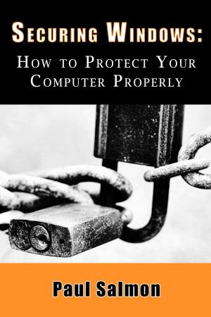 Cover of the book Securing Windows: How to Protect Your Computer Properly by Lalit Kumar Mali