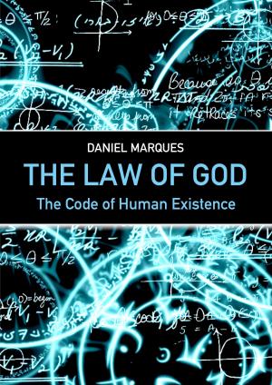 Cover of the book The Law of God: The Code of Human Existence by Mark Brightlife