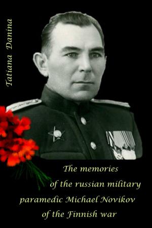 Book cover of The Memories of the Russian Military Paramedic Michael Novikov of the Finnish War