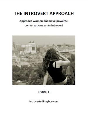 Cover of the book The Introvert Approach: Approach Women and Have Powerful Conversations as an Introvert by Shad Helmstetter, Ph.D.