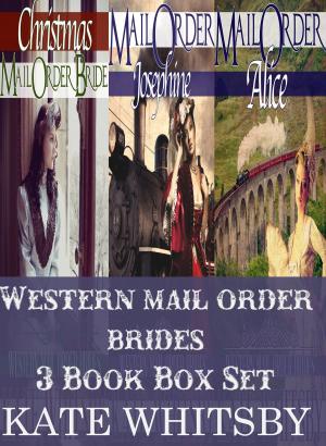Cover of the book Western Mail Order Brides: 3 Book Bundle Box Set by Kate Whitsby