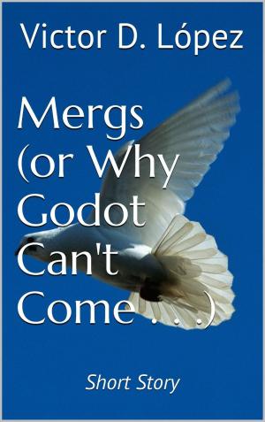 Cover of the book Mergs (Or Why Godot Can't Come) (short story) by Dick Avery