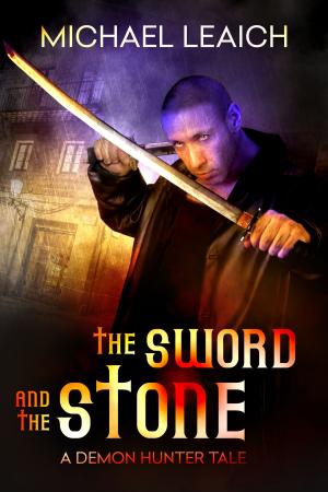 Book cover of The Sword and the Stone: A Demon Hunter Tale