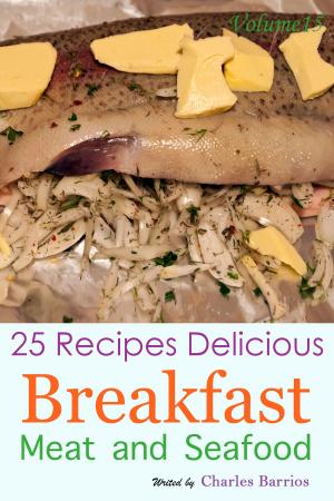 Cover of the book 25 Recipes Delicious Breakfast Meat and Seafood Volume 15 by David Ortner