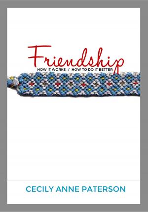 Cover of the book Friendship. How It Works / How To Do It Better by Alphacrucis College