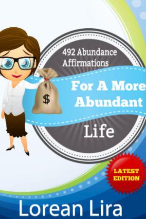 Cover of the book 492 Abundance Affirmations For A More Abundant Life by Amelia Smith