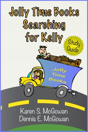 Cover of the book Jolly Time Books: Searching for Kelly (Study Guide) by Karen S. McGowan, Dennis E. McGowan