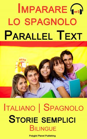 Book cover of Imparare lo spagnolo - Parallel text - Storie semplici (Italiano - Spagnolo) Bilingual