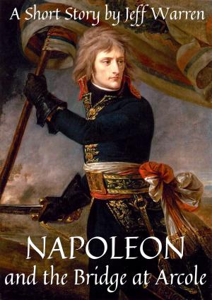 Book cover of Napoleon and the Bridge at Arcole