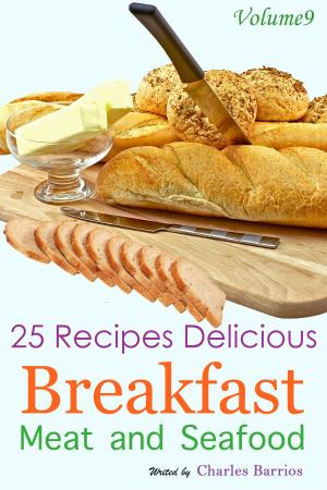 Cover of 25 Recipes Delicious Breakfast Meat and Seafood Volume 9