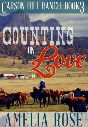 Cover of the book Counting on Love (Carson Hill Ranch: Book 3) by Ana Leevy