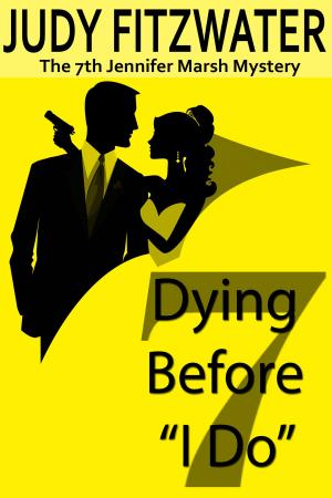 Cover of the book Dying Before "I Do" by Judy Fitzwater
