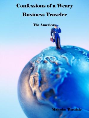 Cover of Confessions of a Weary Business Traveler: The Americas