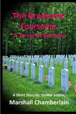 Book cover of The Gruesome Foursome: A Terrorist Scenario
