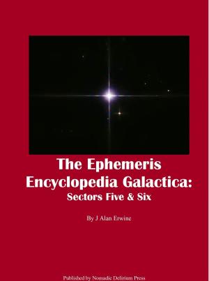 Cover of the book The Ephemeris Encyclopedia Galactica: Sectors Five & Six by J Alan Erwine