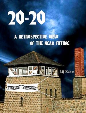 Cover of the book 20-20: A Retrospective View Of The Near Future by Tanya Bird