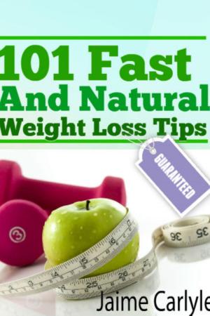 Cover of the book 101 Fast And Natural Weight Loss Tips by Karen Gurwitz, Jen Hoy