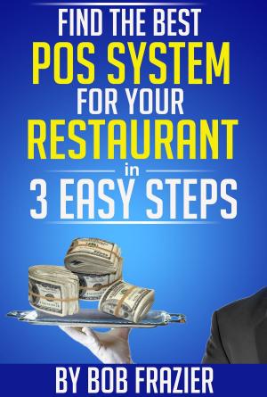 Cover of the book Find the Best POS System for Your Restaurant in 3 Easy Steps by Franco Pieracci