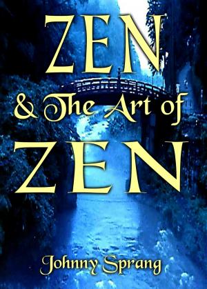 Cover of the book Zen and The Art of Zen by Johnny Sprang