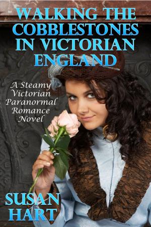 Cover of Walking The Cobblestones In Victorian England: A Steamy Victorian Paranormal Romance Novel