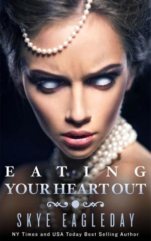Cover of the book Eating Your Heart Out (Dark Fantasy) by Skye Eagleday