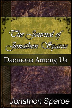 Book cover of The Journal Of Jonathon Sparoe: Daemons Among Us