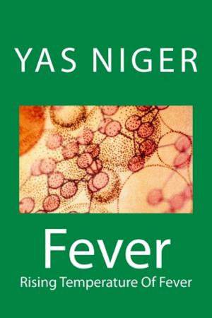 Cover of the book Fever: Rising Temperature of Fever (Book II) by Yas Niger