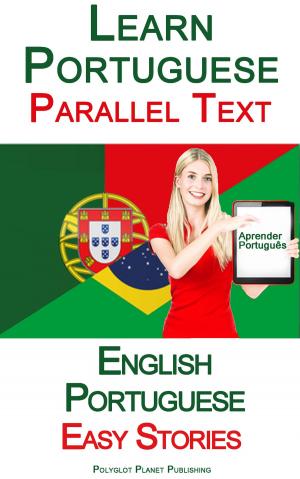 Cover of Learn Portuguese - Parallel Text - Easy Stories (English - Portuguese)