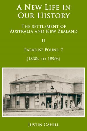 bigCover of the book A New Life in our History: the settlement of Australia and New Zealand: volume II Paradise Found ? (1830s to 1890s) by 