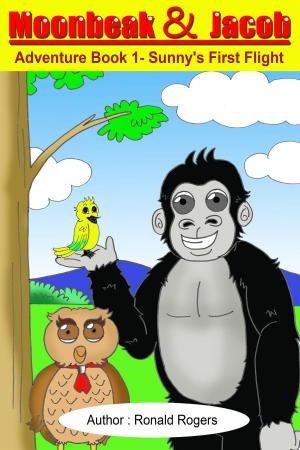Cover of the book Moonbeak and Jacob Adventure Book 1-Sunny's First Flight (Children's Book Age 4 to 8) by T.D. Edge
