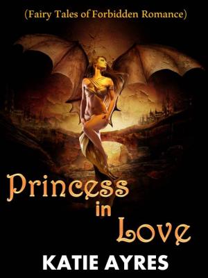 Book cover of Princess in Love (Fairy tales of forbidden romance)