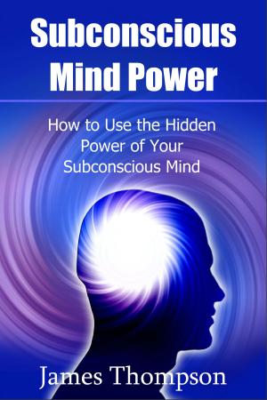 Cover of Subconscious Mind Power: How to Use the Hidden Power of Your Subconscious Mind