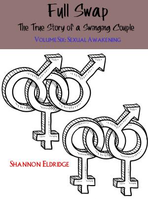 Cover of the book Full Swap: The True Story of a Swinging Couple, Volume Six: Sexual Awakening by Yvonne Lindsay