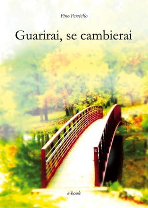 Cover of the book Guarirai, se cambierai by A. I. Abana