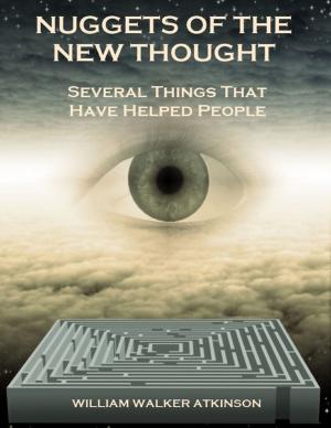 Cover of the book Nuggets of the New Thought : Several Things That Have Helped People (Illustrated) by Wooden Tiger