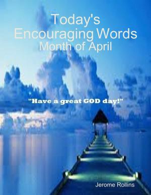 Cover of the book Today's Encouraging Words: Month of April by Julius Green