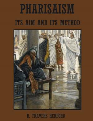 Cover of the book Pharisaism : Its Aim and Its Method (Illustrated) by Charles E. Borjas