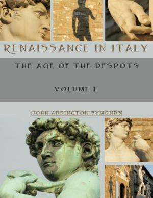 Book cover of Renaissance in Italy : The Age of the Despots, Volume I (Illustrated)